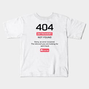 Error 404: introvert not found Kids T-Shirt